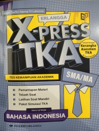 X-Press TKA (Tes Kemampuan Akademik) : SMA/MA 
Bahasa Indonesia